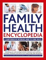 Family Health Encyclopedia: A comprehensive reference guide to home health