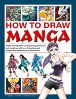 How to Draw Manga: Expert techniques for creating manga characters and storylines, with over 85 exercises and projects, and more than 1000 illustrations