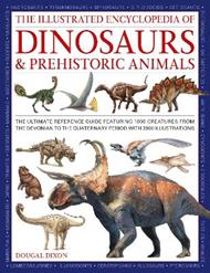 Dinosaurs and Prehistoric Creatures, the Illustrated Enc of: The ultimate reference guide featuring 1000 creatures from the Devonian to the Quaternary period with 2000 illustrations