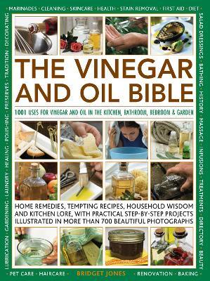 The Vinegar and Oil Bible: 1001 uses for vinegar and oil in the kitchen, bathroom, bedroom and garden - Bridget Jones - cover