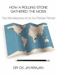 How a Rolling Stone Gathered the Moss: Reminiscence of an Ex-Patriate Planner - C. K. Jayarajan - cover