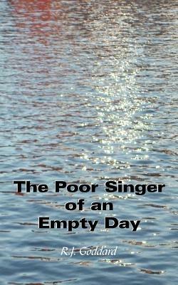 The Poor Singer of an Empty Day - R.J. Goddard - cover