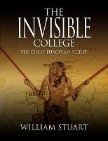 The Invisible College - The Great European Secret - William Stuart - cover