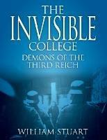 The Invisible College - Demons of the Third Reich - William Stuart - cover