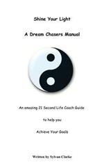 Shine Your Light: A Dream Chasers Handbook