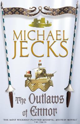 The Outlaws of Ennor (Last Templar Mysteries 16): A devishly plotted medieval mystery - Michael Jecks - cover