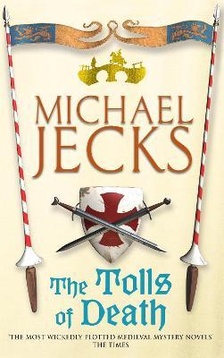 The Tolls of Death (Last Templar Mysteries 17): A riveting and gritty medieval mystery - Michael Jecks - cover