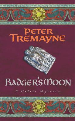 Badger's Moon (Sister Fidelma Mysteries Book 13): A sharp and haunting Celtic mystery - Peter Tremayne - cover