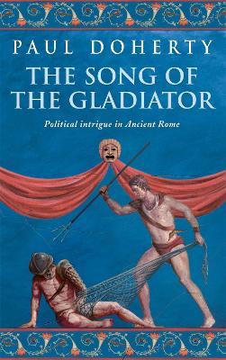 The Song of the Gladiator (Ancient Rome Mysteries, Book 2): A dramatic novel of turbulent times in Ancient Rome - Paul Doherty - cover