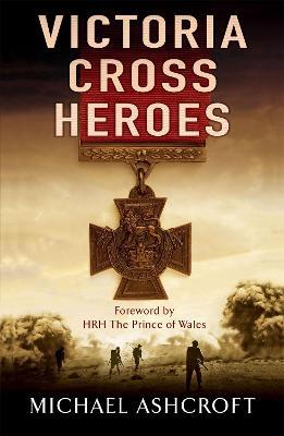 Victoria Cross Heroes - Michael Ashcroft - cover