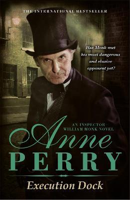 Execution Dock (William Monk Mystery, Book 16): A gripping Victorian mystery of corruption, betrayal and intrigue - Anne Perry - cover