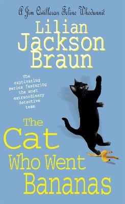 The Cat Who Went Bananas (The Cat Who... Mysteries, Book 27): A quirky feline mystery for cat lovers everywhere - Lilian Jackson Braun - cover