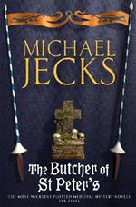 The Butcher of St Peter's (Last Templar Mysteries 19): Danger and intrigue in medieval Britain
