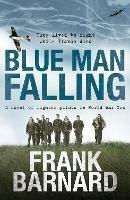 Blue Man Falling: A riveting World War Two tale of RAF fighter pilots - Frank Barnard - cover