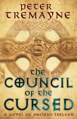 The Council of the Cursed (Sister Fidelma Mysteries Book 19): A deadly Celtic mystery of political intrigue and corruption - Peter Tremayne - cover