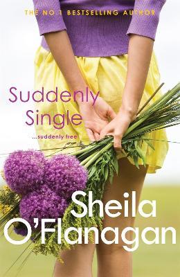 Suddenly Single: An unputdownable tale full of romance and revelations - Sheila O'Flanagan - cover