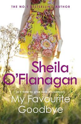 My Favourite Goodbye: A touching, uplifting and romantic tale by the #1 bestselling author - Sheila O'Flanagan - cover