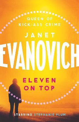 Eleven On Top: A fast-paced and witty adventure of chaos and criminals - Janet Evanovich - cover