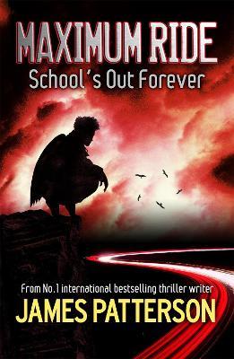 Maximum Ride: School's Out Forever - James Patterson - cover