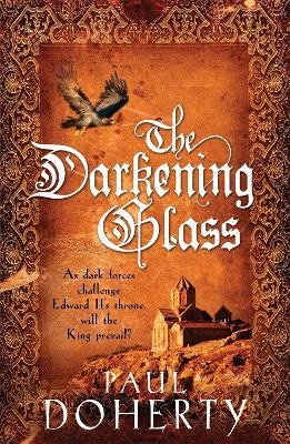 The Darkening Glass (Mathilde of Westminster Trilogy, Book 3): Murder, mystery and mayhem in the court of Edward II - Paul Doherty - cover