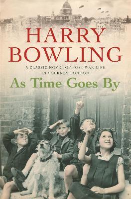 As Time Goes By: An East End community faces the devastation of war - Harry Bowling - cover