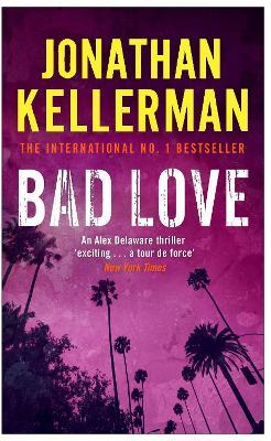 Bad Love (Alex Delaware series, Book 8): A taut, terrifying psychological thriller - Jonathan Kellerman - cover