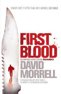 First Blood: The classic thriller that launched one of the most iconic figures in cinematic history - Rambo. - David Morrell - cover