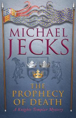 The Prophecy of Death (Last Templar Mysteries 25): A thrilling medieval adventure - Michael Jecks - cover