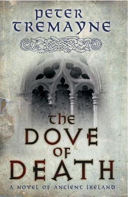 The Dove of Death (Sister Fidelma Mysteries Book 20): An unputdownable medieval mystery of murder and mayhem - Peter Tremayne - cover