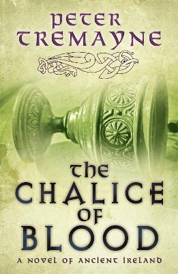 The Chalice of Blood (Sister Fidelma Mysteries Book 21): A chilling medieval mystery set in 7th century Ireland - Peter Tremayne - cover