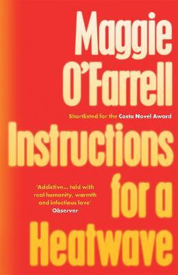 Instructions for a Heatwave: The bestselling novel from the prize-winning author of THE MARRIAGE PORTRAIT and HAMNET - Maggie O'Farrell - cover