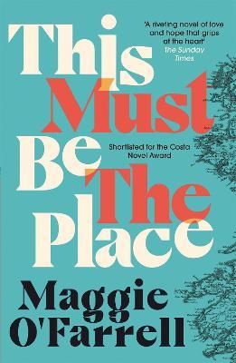 This Must Be the Place: The bestselling novel from the prize-winning author of HAMNET - Maggie O'Farrell - cover