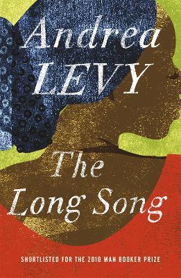 The Long Song: Shortlisted for the Man Booker Prize 2010: Shortlisted for the Booker Prize - Andrea Levy - cover