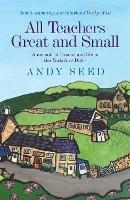 All Teachers Great and Small (Book 1): A heart-warming and humorous memoir of lessons and life in the Yorkshire Dales - Andy Seed - cover