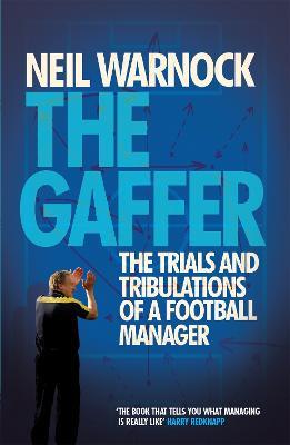 The Gaffer: The Trials and Tribulations of a Football Manager - Neil Warnock - cover