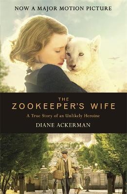 The Zookeeper's Wife: An unforgettable true story, now a major film - Diane Ackerman - cover