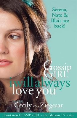 Gossip Girl: I will Always Love You - Cecily Von Ziegesar - cover