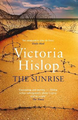 The Sunrise: The Number One Sunday Times bestseller 'Fascinating and moving' - Victoria Hislop - cover