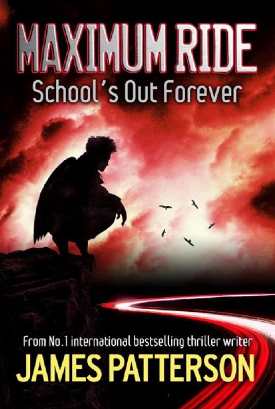 Maximum Ride: School's Out Forever - James Patterson - ebook