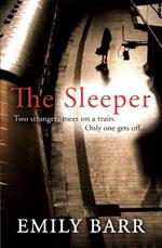 The Sleeper: Two strangers meet on a train. Only one gets off. A dark and gripping psychological thriller.