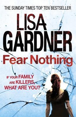 Fear Nothing (Detective D.D. Warren 7): A heart-stopping thriller from the Sunday Times bestselling author - Lisa Gardner - cover