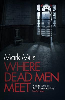 Where Dead Men Meet: The adventure thriller of the year - Mark Mills - cover