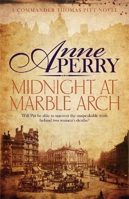 Midnight at Marble Arch (Thomas Pitt Mystery, Book 28): Danger is only ever one step away... - Anne Perry - cover