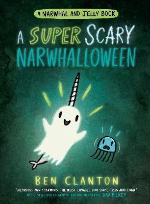 A SUPER SCARY NARWHALLOWEEN - Ben Clanton - cover