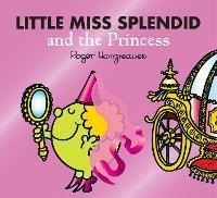 Little Miss Splendid and the Princess - Adam Hargreaves - cover