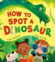 How to Spot a Dinosaur - Suzy Senior - cover