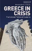 Greece in Crisis: The Cultural Politics of Austerity