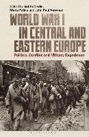 World War I in Central and Eastern Europe: Politics, Conflict and Military Experience - cover