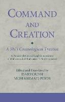 Command and Creation: A Shi'i Cosmological Treatise: A Persian edition and English translation of Muhammad al-Shahrastani's Majlis-i maktub - Daryoush Mohammad Poor - cover