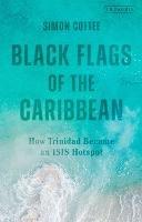 Black Flags of the Caribbean: How Trinidad Became an ISIS Hotspot